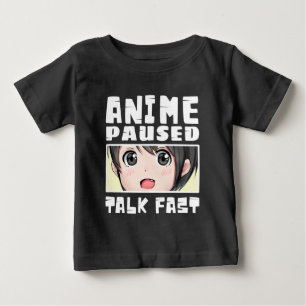 anime paused talk fast baby T-Shirt