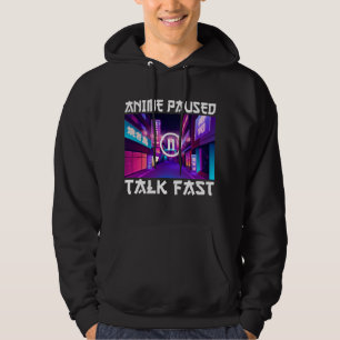 Anime Paused Talk Fast   Hoodie