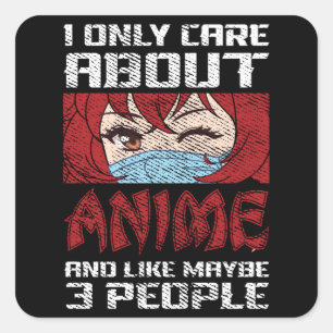 Anime Quote Design   I Only Care about Anime Square Sticker
