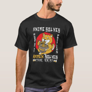 Anime Ramen Noodles Shiba Inu - Anime Solves Most T-Shirt