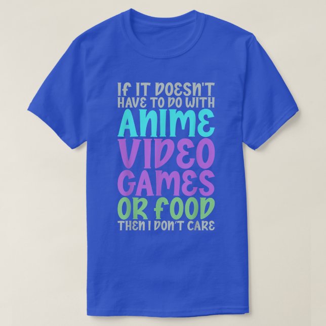 Anime Tee If It Doesn't Have To Do With Anime Vide (Design Front)