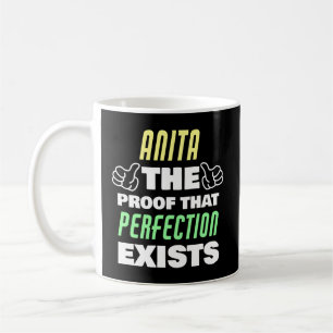 Anita The Proof T Perfection Exists Anita Name Coffee Mug