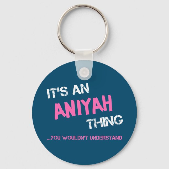 Aniyah thing you wouldn't understand name key ring (Front)