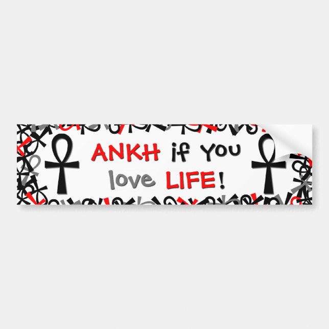 Ankh If You Love Life Bumper Sticker (Front)