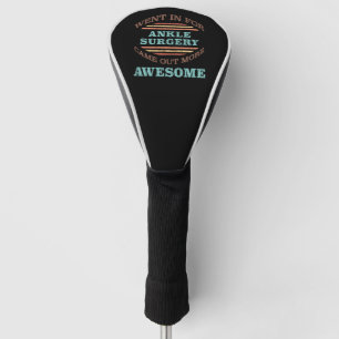 Ankle Surgery Recovery Humour Golf Head Cover