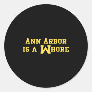 Ann Arbor Is A Funny Sarcasm Saying  Classic Round Sticker