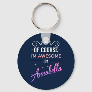 Annabella Of Course I'm Awesome Name Key Ring