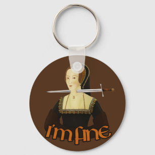Anne Boleyn - I'm fine Key Ring