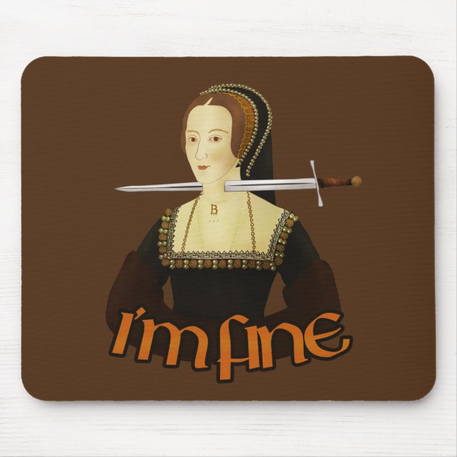 Anne Boleyn - I'm fine Mouse Pad (Front)