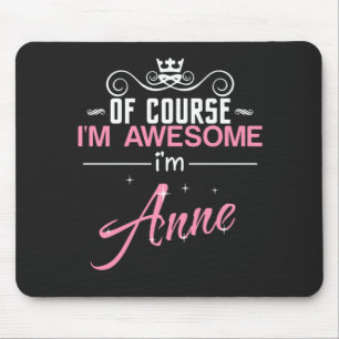 Anne of course I'm awesome I'm Anne name Mouse Pad