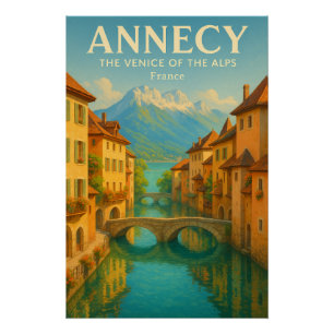 ANNECY — THE VENICE OF THE ALPS POSTER