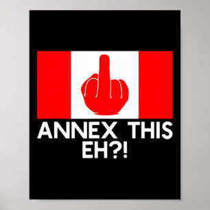Annexe This Eh! Funny Pro Canada Flag For Anti Tru Poster