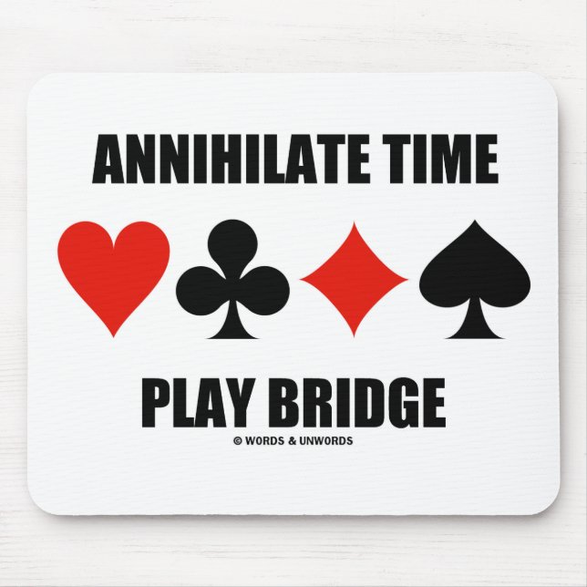 Annihilate Time Play Bridge (Four Card Suits) Mouse Pad (Front)