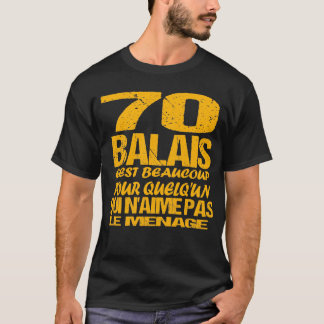 Anniversaire 70 ans | Humour 70 Balais | Cadeau Fê T-Shirt