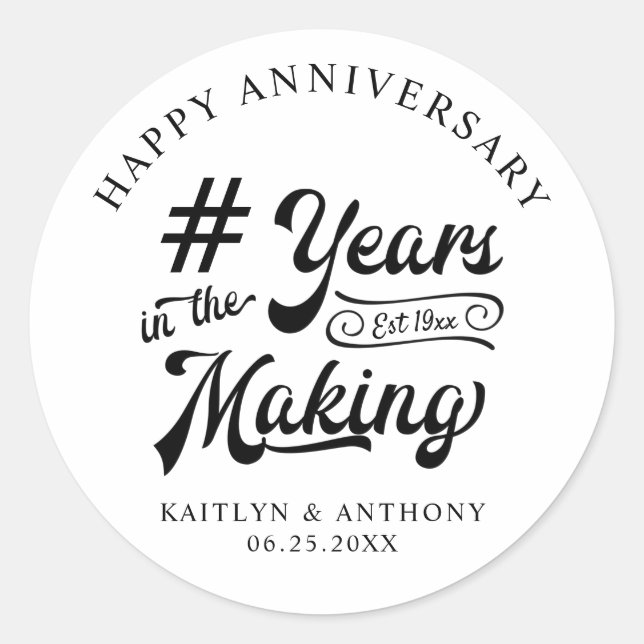 Anniversary YEARS IN THE MAKING Black Classic Round Sticker (Front)