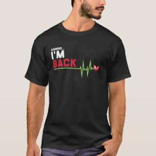 Annnd I Am Back Hilarious Heart Attack Survivor T-Shirt