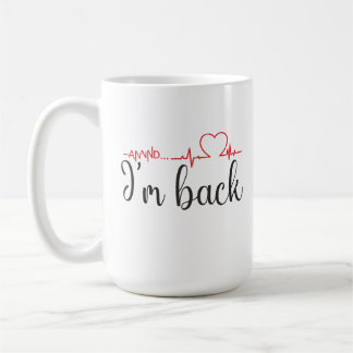 Annnd... I’m Back! Heart Attack Survivor Quote Coffee Mug