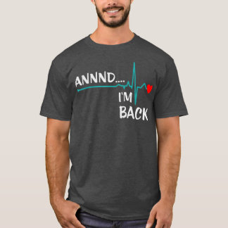 Annnd I'm Back 318 T-Shirt