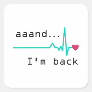 Annnd I'm back, Heart Attack Survivor Business Car Square Sticker
