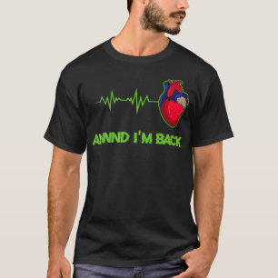 Annnd Im Back Heart Attack Survivor T-Shirt