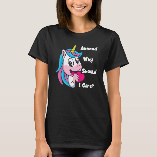 Annnnd Why Should I Care Funny Sarcastic Cute Unic T-Shirt (Front)