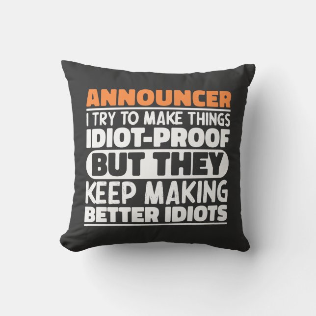 Announcer I Try To Make Things Idiot Funny Sayings Cushion (Front)
