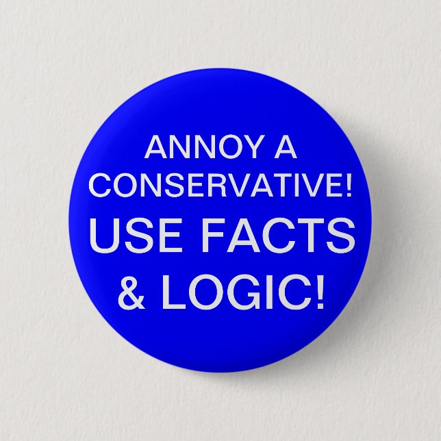 ANNOY A CONSERVATIVE! 6 CM ROUND BADGE (Front)