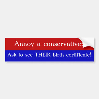 Annoy a Conservative Bumper Sticker