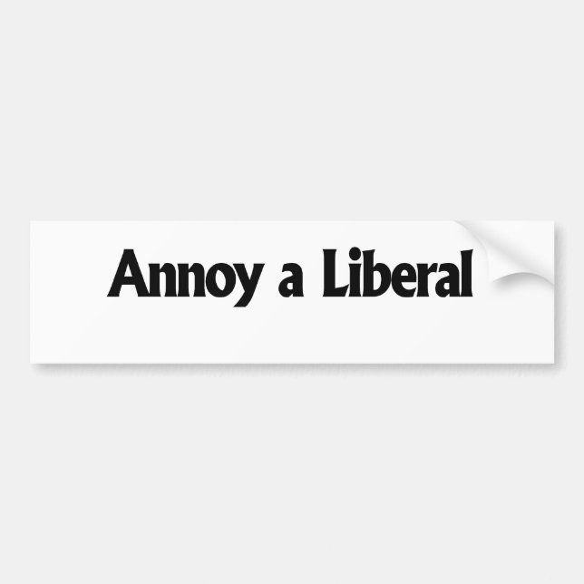 Annoy a Liberal - Customise your own Bumper Sticker (Front)