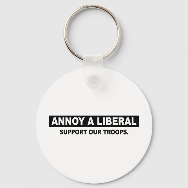ANNOY A LIBERAL. SUPPORT OUR TROOPS KEY RING (Front)