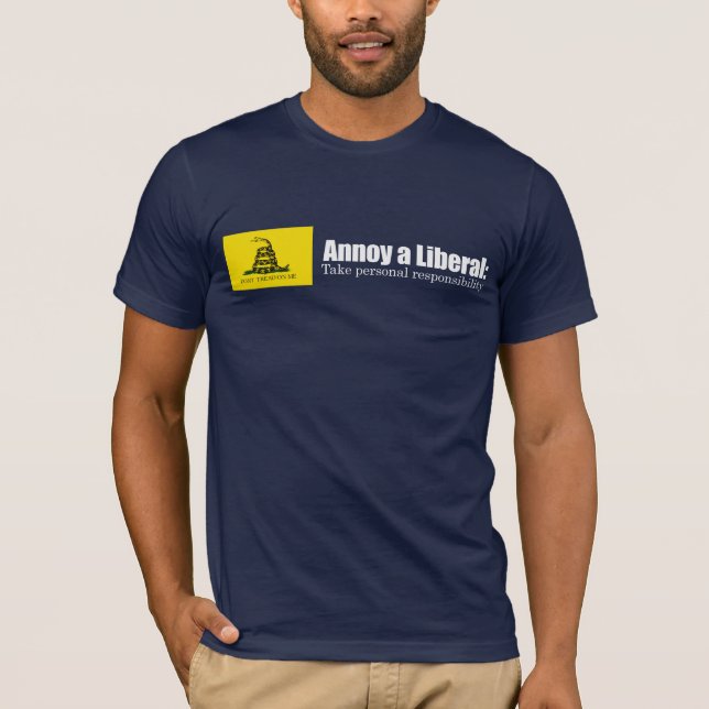 Annoy a Liberal - Take Responsibility Bumpersticke T-Shirt (Front)