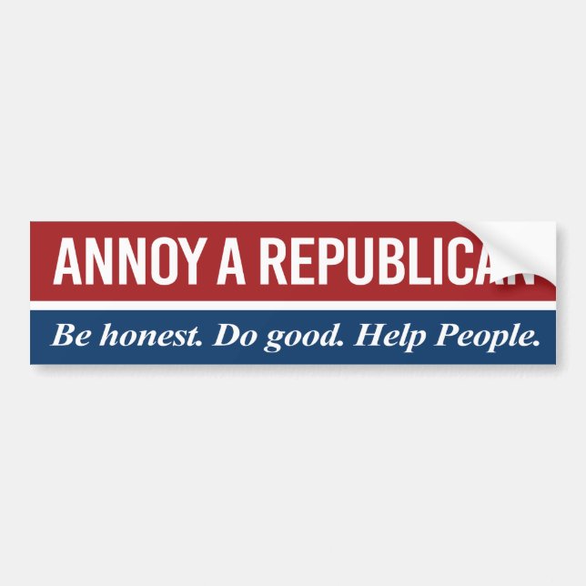 Annoy a Republican Be Honest Bumper Sticker (Front)
