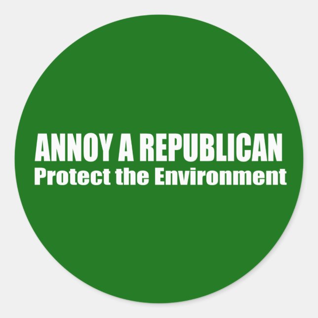 Annoy A Republican Save the Environment Classic Round Sticker (Front)