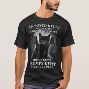 Annoyed Kitty Grouchy Ball Of Fur Moody Kitty Funn T-Shirt