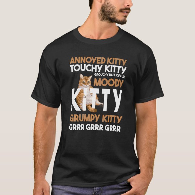 Annoyed Kitty Touchy Kitty Grouchy Ball Funny Cat  T-Shirt (Front)