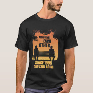 Annoying Each Other Since 1995 And Still Going Sun T-Shirt