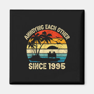 Annoying Each Other Since 1995 Wedding Anniversary Magnet