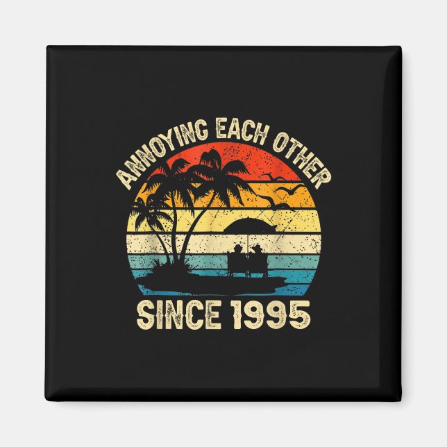 Annoying Each Other Since 1995 Wedding Anniversary Magnet (Front)