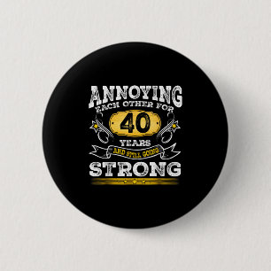 Annoying Each Other Since 40 Year And Still Going 6 Cm Round Badge