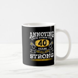 Annoying Each Other Since 40 Year And Still Going Coffee Mug