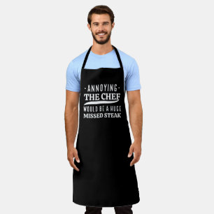 Annoying The Chef Would Be A Huge Missed Steak Apron