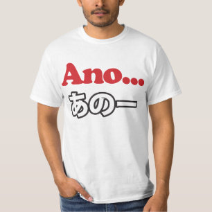 Ano... (Japanese for Umm...I Was Thinking) T-Shirt