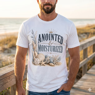 Anointed & Moisturised – Inspirational Christian  T-Shirt