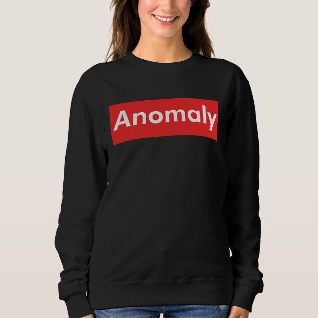 Anomaly  Cool Data ScientistStatistician Sweatshirt (Front)