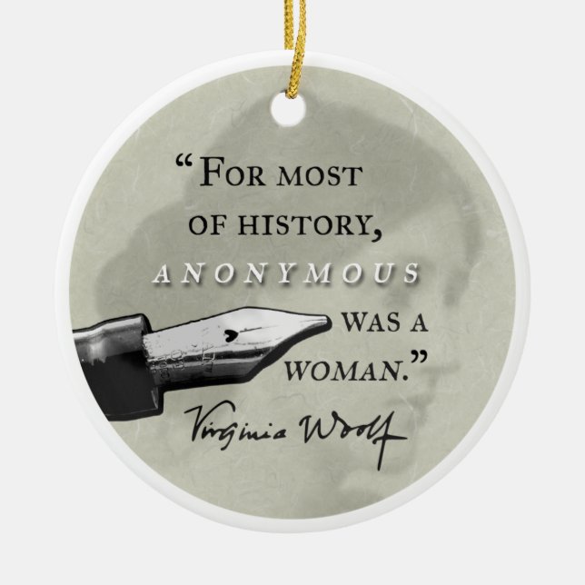 Anonymous Was a Woman ~ Virginia Woolf quote circl Ceramic Ornament (Front)