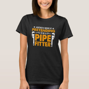 Another 8 Hours Of Loves Master Plumbing Laborer P T-Shirt