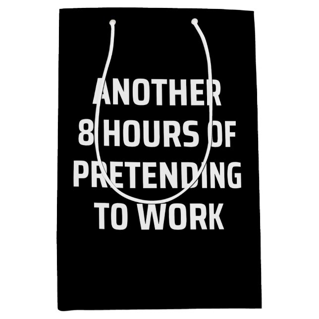 another 8 hours of pretending to work medium gift bag (Front)