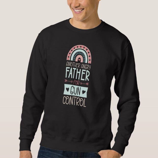 Another Angry Father For Gun Control Advocate Bohe Sweatshirt (Front)