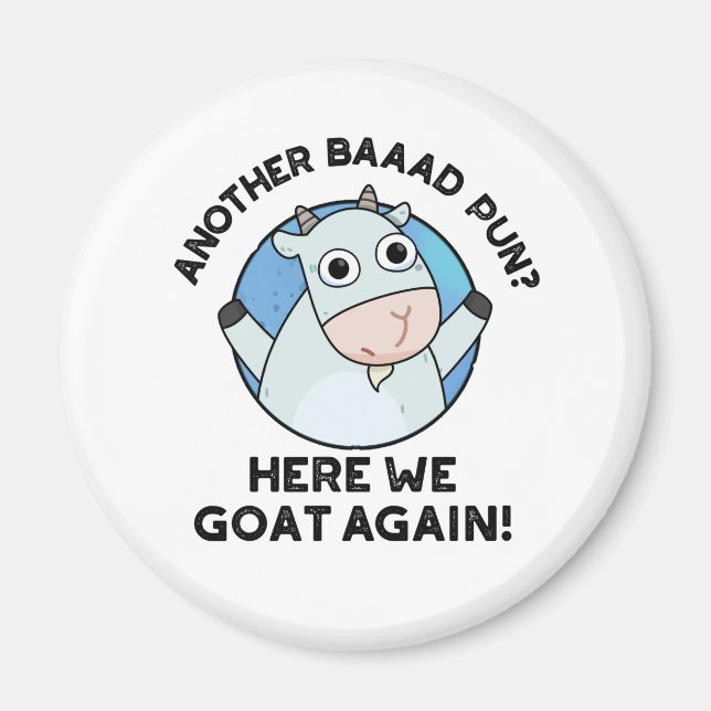 Another Baad Pun Here We Goat Again Cute Animal Pu Magnet (Front)