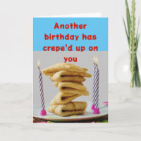 Another Birthday Has Crepe'd Up Funny Birthday